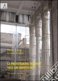 La prevenzione incendi nell'architettura. Tecnica e tecnologia libro
