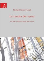 La tenuta del senso. Per una semiotica della percezione libro