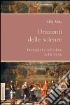 Orizzonti delle scienze. Immagini e riflessioni nella storia libro