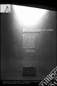 Piccoli luoghi di culto. Ediz. illustrata