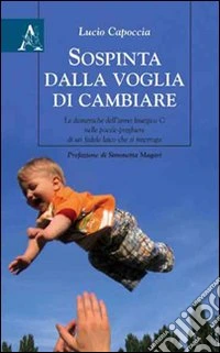 Sospinta dalla voglia di cambiare. Le domeniche dell'anno liturgico C nelle poesie-preghiere di un fedele laico che si interroga libro