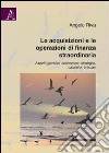 Le acquisizioni e le operazioni di finanza straordinaria. Aspetti giuridici, economico-strategici, valutativi, tributari libro di Riva Angelo