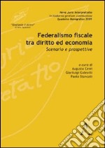 Federalismo fiscale tra diritto ed economia. Scenario e prospettive libro