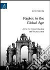 Naples in the global age. Antiquity. Transformation and reconciliation libro