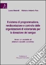 Il sistema di programmazione, rendicontazione e controllo delle organizzazioni di volontariato per la donazione del sangue... libro