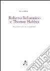 Roberto Bellarmino e Thomas Hobbes. Teologie politiche a confronto libro
