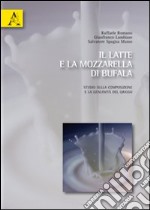 Il latte e la mozzarella di bufala. Studio sulla composizione e genuinità del grasso libro