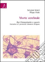 Morte celebrale. Basi fisiopatologiche e supporto intensivo nel potenziale donatore d'organo