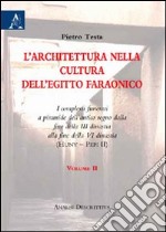 L'architettura nella cultura dell'Egitto faraonico. I complessi funerari a piramide dell'antico regno dalla fine della III dinastia alla fine della VI dinastia. Vol. 2 libro