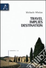 Travel implies destination libro