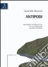 Antipodi. Riflessioni naturalische di un viaggiatore nei paesi australi libro di Marconi Giancarlo