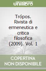 Trópos. Rivista di ermeneutica e critica filosofica (2009). Vol. 1 libro