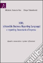 XBRL (eXtensibile Business Reporting Language) e reporting finanziario D'impresa. Quadro conoscitivo e prime riflessioni libro