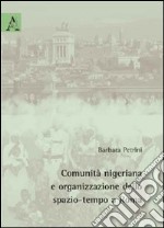 Comunità nigeriana e organizzazione dello spazio-tempo a Roma libro