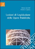 Lezioni di legislazione della opere pubbliche libro