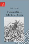 L'anima religiosa della grande guerra libro di Stiaccini Carlo