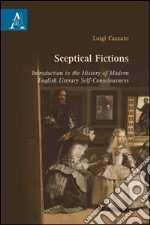 Sceptical fictions. Introduction to the history of modern english literary self-consciousness