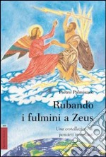 Rubando i fulmini a Zeus. Una costellazione di pensieri internauti libro