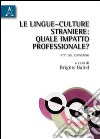 Le lingue-culture straniere. Quale impatto professionale? Ediz. multilingue libro