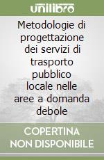 Metodologie di progettazione dei servizi di trasporto pubblico locale nelle aree a domanda debole libro