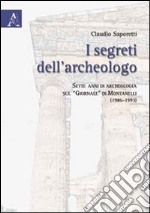 I segreti dell'archeologo. Sette anni di archeologia sul «Giornale» di Montanelli (1986-1993) libro