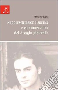 Rappresentazione sociale e comunicazione del disagio giovanile libro