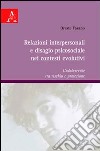 Relazioni interpersonali e disagio psicosociale nei contesti evolutivi. L'adolescente tra rischio e protezione libro di Fasano Oreste