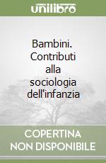 Bambini. Contributi alla sociologia dell'infanzia