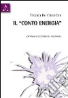 Il «Conto energia». Un'analisi economico-aziendale libro di De Cristofaro Tiziana