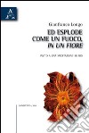 Ed esplose come un fuoco, in un fiore. Invito a una meditazione su Dio libro