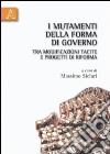 I mutamenti della forma di governo tra modificazioni tacite e progetti di riforma libro di Siclari Massimo