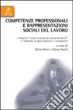 Competenze professionali e rappresentazioni sociali del lavoro. I progetti «tuscia integra relatium distretti» e «percorsi di orientamento» a confronto libro