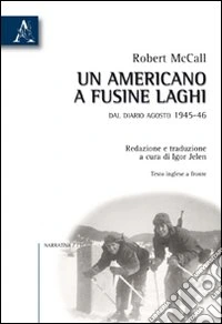 Un americano a Fusine Laghi. Dal diario agosto 1945-46 libro