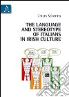 The language and stereotype of italians in irish culture libro di Sciarrino Chiara