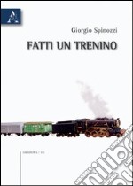 Fatti un trenino libro