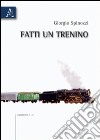 Fatti un trenino libro di Spinozzi Giorgio