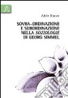 Sovra-ordinazione e subordinazione nella soziologie di Georg Simmel libro