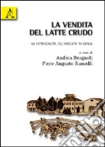 La vendita del latte crudo. Le potenzialità del mercato in Emilia libro