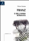 Franz, o dell'anima ritrovata libro di Cavara Pietro