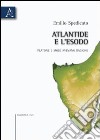 Atlantide e l'Esodo. Platone e Mosè avevano ragione libro