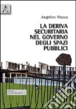 La deriva securitaria nel governo degli spazi pubblici libro