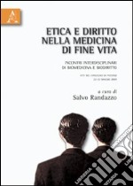 Etica e diritto nella medicina di fine vita. Incontri interdisciplinari di biomedicina e biodiritto. Atti del Convegno (Paternò 22-23 maggio 2003) libro