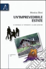 Un'imprevedibile estate. Si consiglia ai teenager e ai loro genitori libro