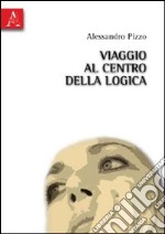 Viaggio al centro della logica libro