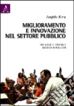 Miglioramento e innovazione nel settore pubblico. Strumenti e strategie, decisioni e risultati libro