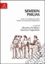 Semeion philias. Studi di letteratura greca offerti ad Agostino Masaracchia libro