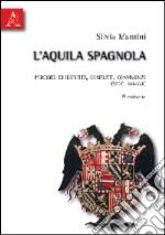 L'Aquila spagnola. Percorsi di identità, conflitti, convivenze (secc. XVI-XVII) libro