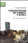 I giovani italiani tra famiglia e scuola libro