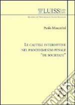 Le cautele interdittive nel procedimento penale «de societate» libro