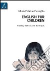 English for children. Theories methods and techniques libro di Consiglio M. Cristina